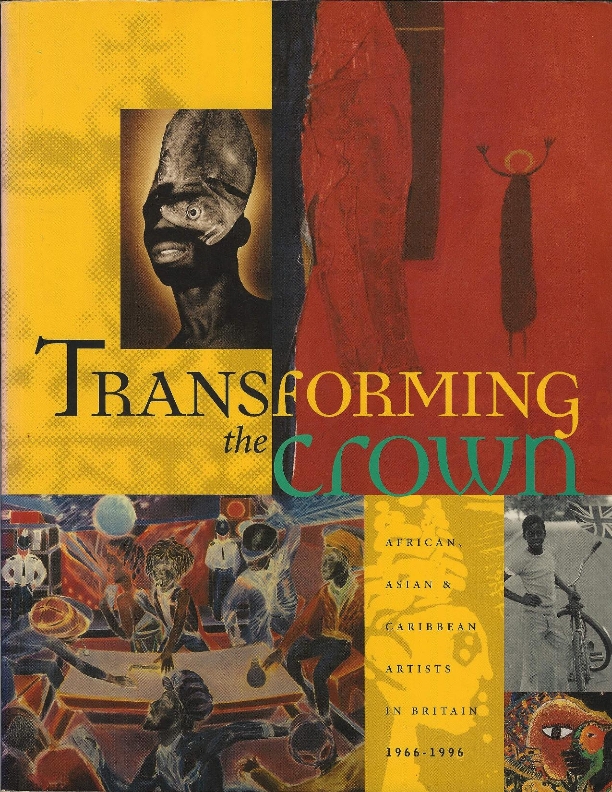 Transforming the Crown: African, Asian and Caribbean Artists in Britain